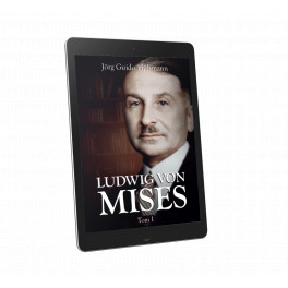 Ludwig von Mises (biografia, tom I) – Jörg Guido Hülsmann — e-book