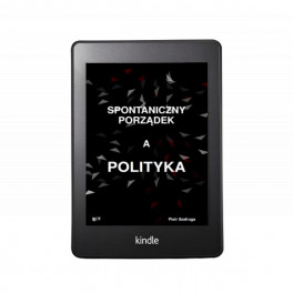 Spontaniczny porządek a polityka - Piotr Szafruga - e-book