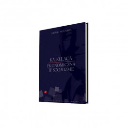 Kalkulacja ekonomiczna w socjalizmie - Ludwig von Mises