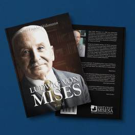 Ludwig von Mises (biografia, tom II) – Jörg Guido Hülsmann